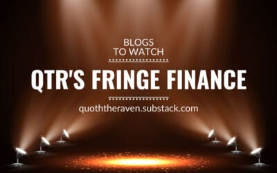 Blogs to watch (part 26): QTR’s Fringe Finance
