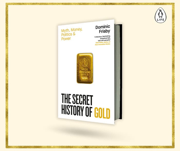 The Secret History of Gold – Myth, Money, Politics and Power